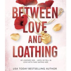 Between love and loathing-Shain Rose