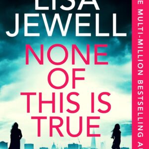 None of This Is True-Lisa Jewell