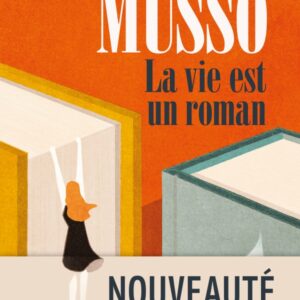 La Vie est un roman - Guillaume Musso