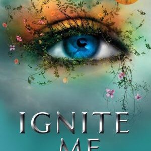 Ignite Me- Tahereh Mafi