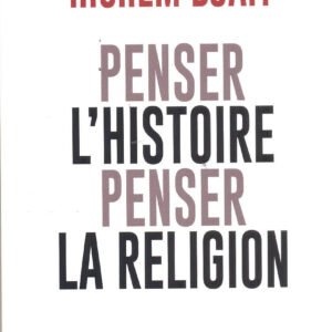 PENSER L'HISTOIRE PENSER LA RELIGION