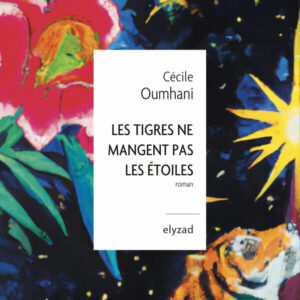 Les tigres ne mangent pas les étoiles-Cécile Oumhani