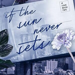 If the Sun Never Sets (If Love #2)- Ana Huang