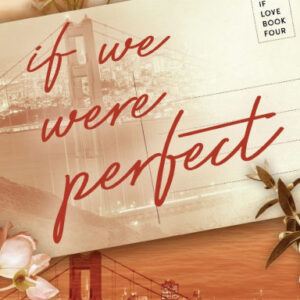 If We Were Perfect (If Love #4) - Ana Huang